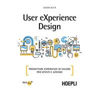 Debora Bottà – User eXperience design – Progettare esperienze di valore per utenti e aziende