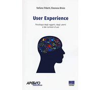 User experience. Psicologia degli oggetti, degli utenti e dei contesti d'uso