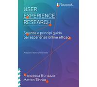 User Experience Research: Scienza e principi guida per esperienze online efficaci