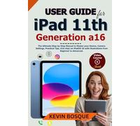 User Guide for iPad 11th Generation a16: The Ultimate Step-by-Step Manual to Master your Device, Camera Settings, Practical Tips, A16 chip) on iPadOS 26 with illustrations from Beginner to Advanced."