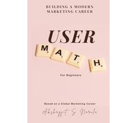 User Math for Beginners: Building a Modern Marketing Career