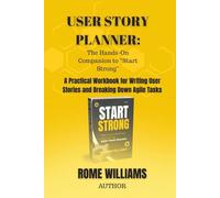 User Story Planner: A Practical Workbook for Writing User Stories and Breaking Down Agile Tasks