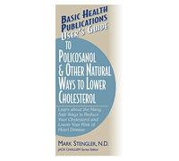 User's Guide to Policosanol & Other Natural Ways to Lower Cholesterol: Learn about the Many Safe Ways to Reduce Your Cholesterol and Lower Your Risk ... (Basic Health Publications User's Guide) by Mark Stengler N.M.D. N.D. CHT HHP (2003-03-01)