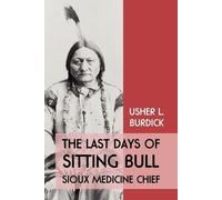 Usher L Burdick The Last Days of Sitting Bull (Tascabile)