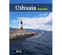 Ushuaia Argentina: A Luxury Coffee Table Book of Iconic Landmarks