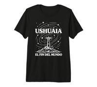 Ushuaia El Fin del Mundo - Argentina Terra del Fuoco Maglietta Premium