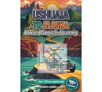 Ushuaia to Alaska: A Word Search Journey: Explore 96 Iconic Destinations, One Easy-to-Read Puzzle at a Time