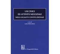 Usi civici ed attività negoziale nella legalità costituzionale