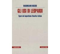 Usi di Leopardi. Figure del leopardismo filosofico italiano