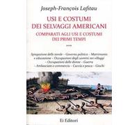 Usi e costumi dei selvaggi americani comparati agli usi e costumi dei primi tempi. Vol. 3