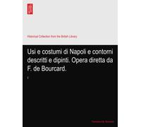 Usi e costumi di Napoli e contorni descritti e dipinti. Opera diretta da F. de Bourcard.: 2