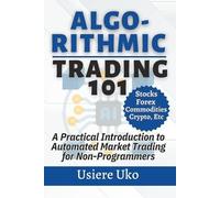 Usiere Uko Algorithmic Trading 101 (Tascabile) Online Trading for Beginners