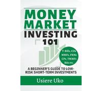 Usiere Uko Money Market Investing 101 (Tascabile) Smart Investing 101