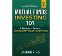 Usiere Uko Mutual Funds Investing 101 (Tascabile) Smart Fund Investing System
