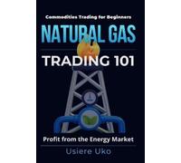 Usiere Uko Natural Gas Trading 101 (Tascabile) Commodities Trading for Beginners