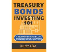Usiere Uko Treasury Bonds Investing 101 (Tascabile)