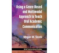 Using a Genre-based and Multimodal Approach to Teach Oral Academic Communication