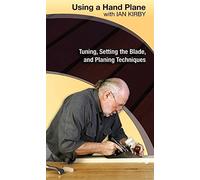 Using a Hand Plane with Ian Kirby: Tuning, Setting the Blade, and Planing Techniques [Edizione: Regno Unito]