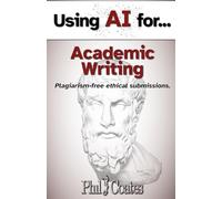 Using AI for Academic Writing: Plagiarism-free ethical submissions