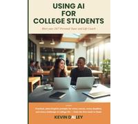 Using AI - For College Students: Meet Your 24/7 Personal Tutor and Life Coach