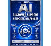 Using AI in Customer Support and Helpdesk Responses: How Businesses, Freelancers Can Use Artificial Intelligence to Improve Feedback Speed, Increase Consumer Satisfaction.