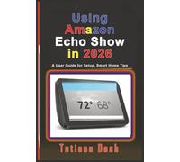 Using Amazon Echo Show in 2026: A User Guide for Setup, Smart Home Tips