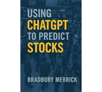 Using ChatGPT to Predict Stocks: Proven Techniques of Utilizing AI for Success