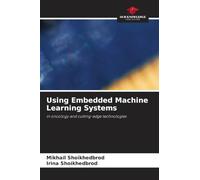 Using Embedded Machine Learning Systems: in oncology and cutting-edge technologies
