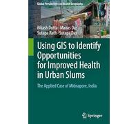 Using Gis to Identify Opportunities for Improved Health in Urban Slums: The Applied Case of Midnapore, India