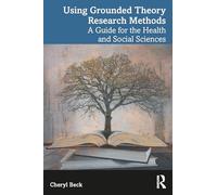 Using Grounded Theory Research Methods: A Guide for the Health and Social Sciences