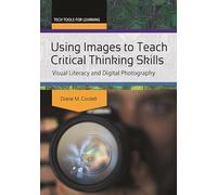 Using Images to Teach Critical Thinking Skills: Visual Literacy and Digital Photography