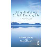 Using Mindfulness Skills in Everyday Life: A practical guide – Routledge