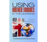 USING MOTHER TONGUES IN THE LEARNING, TEACHING OF ENGLISH AS A FOREIGN LANGUAGE: A CASE STUDY