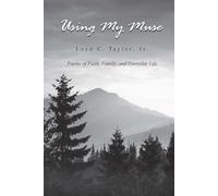 Using My Muse: Poems of Faith, Family, and Everyday Life