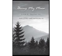 Using My Muse: Poems of Faith, Family and Everyday Life