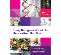 Using Nutrigenomics Within Personalized Nutrition: A Practitioner's Guide