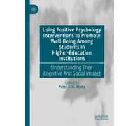 Using Positive Psychology Interventions to Promote Well-Being (Copertina rigida)