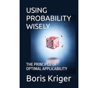 USING PROBABILITY WISELY: THE PRINCIPLE OF OPTIMAL APPLICABILITY