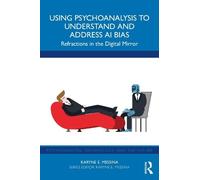 Using Psychoanalysis to Understand and Address AI Bias: Refractions in the Digital Mirror