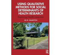 Using Qualitative Methods for Social Determinants of Health Research: Exploring Health Inequities