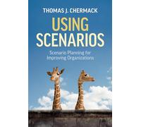 Using Scenarios: Scenario Planning for Improving Organizations
