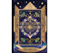 Using Tarot To Communicate With Spirit: & The Higher Self