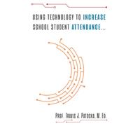 Using Technology To Increase School Attendance: The PlascoTrac Student Database Research Study
