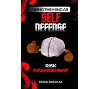 Using The Mind as Self-Defense: Risk Management