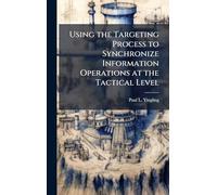 Using the Targeting Process to Synchronize Information Operations at the Tactical Level