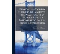 Using Value-Focused Thinking to Evaluate the Practicality of Porous Pavement Parking Areas on Air Force Installations