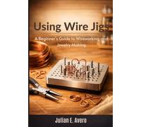 Using Wire Jigs: A Beginner's Guide to Wireworking and Jewelry Making