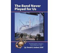 Usmc Sgt Ronald G Goddard The Band Never Played for Us (Copertina rigida)