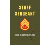 USMC Staff Sergeant Notebook: Funny Marine Corps Gift for Staff NCO Promotions, Field Use, or Barracks Life: “Having to Tell Grown Men What Clothes to Wear Since Tun Tavern”