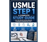 USMLE Step 1: A Complete Study Guide for the United States Medical Licensing Examination Step 1